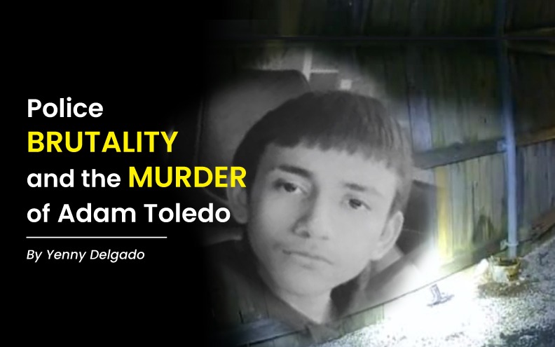 Police Brutality and the Murder of Adam Toledo